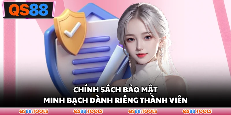 Chính sách bảo mật bạch bạch thành viên dành riêng